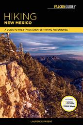 Icon image Hiking New Mexico: A Guide to the State's Greatest Hiking Adventures, Edition 4