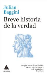 Icon image Breve historia de la verdad