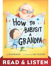 Icon image How to Babysit a Grandpa: Read & Listen Edition: A Book for Dads, Grandpas, and Kids