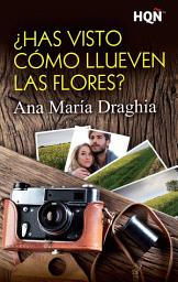 Icon image ¿Has visto cómo llueven las flores?