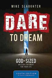 Icon image Dare to Dream Youth Edition: Creating a God-Sized Mission Statement for Your Life