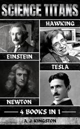 Icon image Science Titans: Einstein, Hawking, Newton, And Tesla