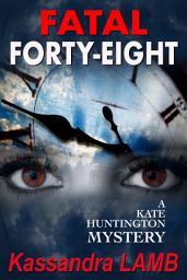 Icon image Fatal Forty-Eight: A Kate Huntington Mystery