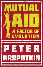 Icon image Mutual Aid: A Factor of Evolution