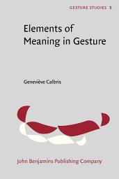 Icon image Elements of Meaning in Gesture