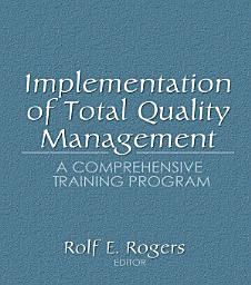 Icon image Implementation of Total Quality Management: A Comprehensive Training Program
