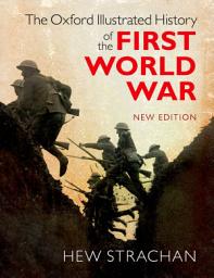 Icon image The Oxford Illustrated History of the First World War: New Edition, Edition 2
