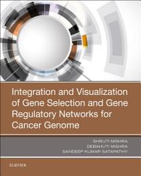 Icon image Integration and Visualization of Gene Selection and Gene Regulatory Networks for Cancer Genome
