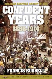 Icon image American Heritage History of the Confident Years: 1866-1914