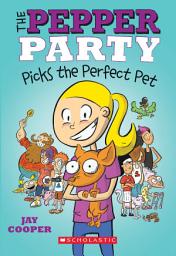 Icon image The Pepper Party Picks the Perfect Pet (The Pepper Party #1)