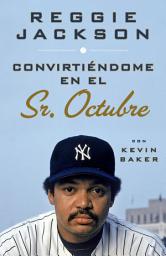 Icon image Convirtiéndome en el Sr. Octubre