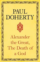 Icon image Alexander the Great: The Death of a God