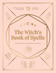 Icon image The Witch's Book of Spells: Simple Spells for Everyday Magick