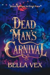 Icon image Dead Man's Carnival: Blood Betrays Its Final Price