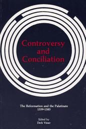 Icon image Controversy and Conciliation: The Reformation and the Palatinate 1559-1583