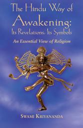 Icon image The Hindu Way of Awakening: Its Revelation, Its Symbol: An Essential View of Religion