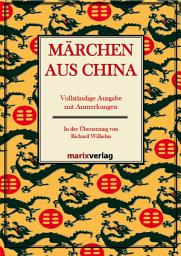 Icon image Märchen aus China: Vollständige Ausgabe mit Anmerkungen In der Übersetzung von Richard Wilhelm