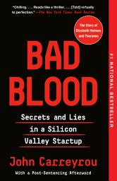 Icon image Bad Blood: Secrets and Lies in a Silicon Valley Startup