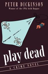 Icon image Play Dead: A Crime Novel