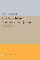 Icon image Lay Buddhism in Contemporary Japan: Reiyukai Kyodan
