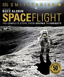 Icon image Smithsonian: Spaceflight, 2nd Edition: The Complete Story from Sputnik to Curiousity
