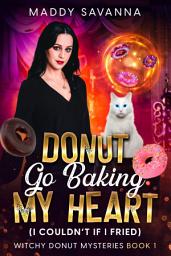 Icon image Donut Go Baking My Heart (I Couldn’t If I Fried)