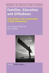 Icon image Families, Education and Giftedness: Case Studies in the Construction of High Achievement