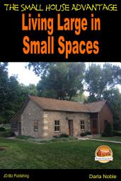 Icon image Living Large in Small Spaces - The Small House Advantage