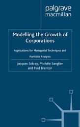 Icon image Modelling the Growth of Corporations: Applications for Managerial Techniques and Portfolio Analysis