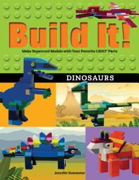 Icon image Build It! Dinosaurs: Make Supercool Models with Your Favorite LEGO® Parts