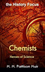 Icon image Heroes of Science, Chemists: the History Focus