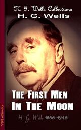 Icon image The First Men In The Moon: H. G. Wells Collections