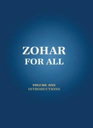 Icon image Zohar for All: The Book of Zohar with the Sulam Commentary: Volume 1