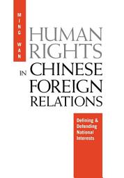 Icon image Human Rights in Chinese Foreign Relations: Defining and Defending National Interests