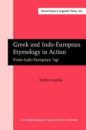 Icon image Greek and Indo-European Etymology in Action: Proto-Indo-European <i>*ag?-</i>