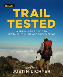 Icon image Trail Tested: A Thru-Hiker's Guide to Ultralight Hiking and Backpacking, Edition 2