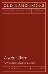 Icon image Leather Work - A Practical Manual for Learners