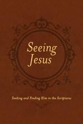 Icon image Seeing Jesus: Seeking and Finding Him in the Scriptures