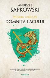 Icon image Domnița Lacului ed. 2021 (Seria Witcher partea a VII-a) - Editura Nemira