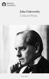 Icon image Delphi Collected Works of John Galsworthy (Illustrated)