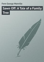 Icon image Sawn Off: A Tale of a Family Tree