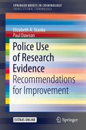 Icon image Police Use of Research Evidence: Recommendations for Improvement
