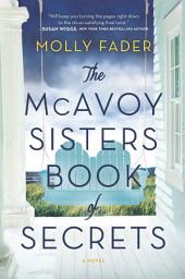 Icon image The McAvoy Sisters Book of Secrets: A Novel