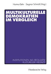 Icon image Multikulturelle Demokratien im Vergleich: Institutionen als Regulativ kultureller Vielfalt?