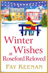 Icon image Winter Wishes at Roseford Reloved: An escapist, romantic festive read from Fay Keenan