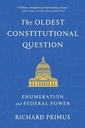 Icon image The Oldest Constitutional Question: Enumeration and Federal Power