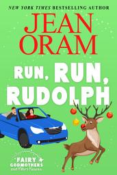Icon image Run, Run Rudolph: A Christmas Romantic Comedy Romantasy
