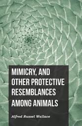 Icon image Mimicry, and Other Protective Resemblances Among Animals