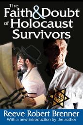 Icon image The Faith and Doubt of Holocaust Survivors