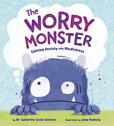 Icon image The Worry Monster: Calming Anxiety with Mindfulness